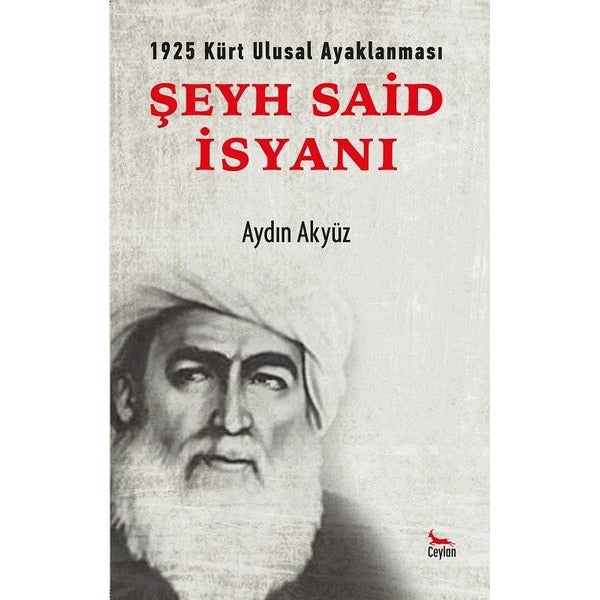 Şeyh Said İsyanı - 1925 Kürt Ulusal Ayaklanması | Ceylan Yayıncılık