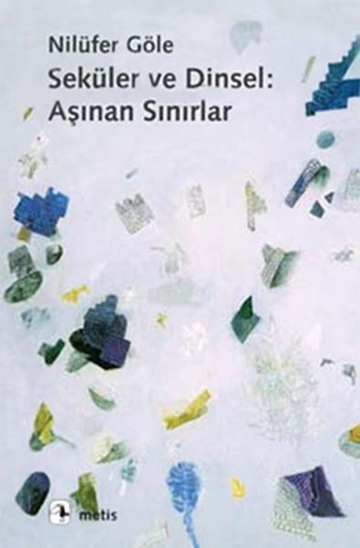 Seküler ve Dinsel : Aşınan Sınırlar | Metis Yayınları (İnce Kapak)