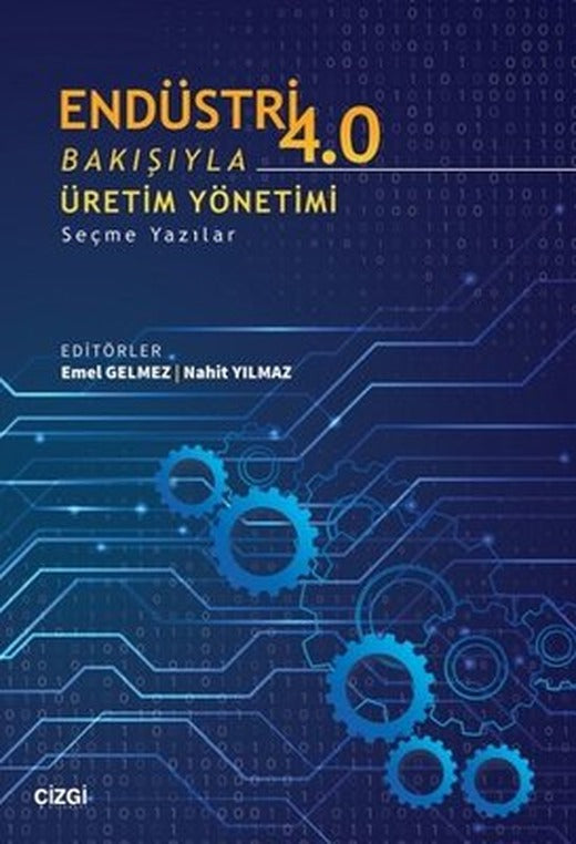 Endüstri 4.0 Bakışıyla Üretim Yönetimi - Seçme Yazılar | Çizgi Kitapevi