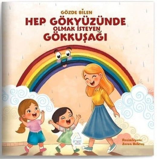 Hep Gokyuzunde Olmak Isteyen Gokkusagı | Mahlas Çocuk (İnce Kapak)