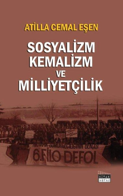 Sosyalizm Kemalizm ve Milliyetçilik | Siyah Beyaz (İnce Kapak)