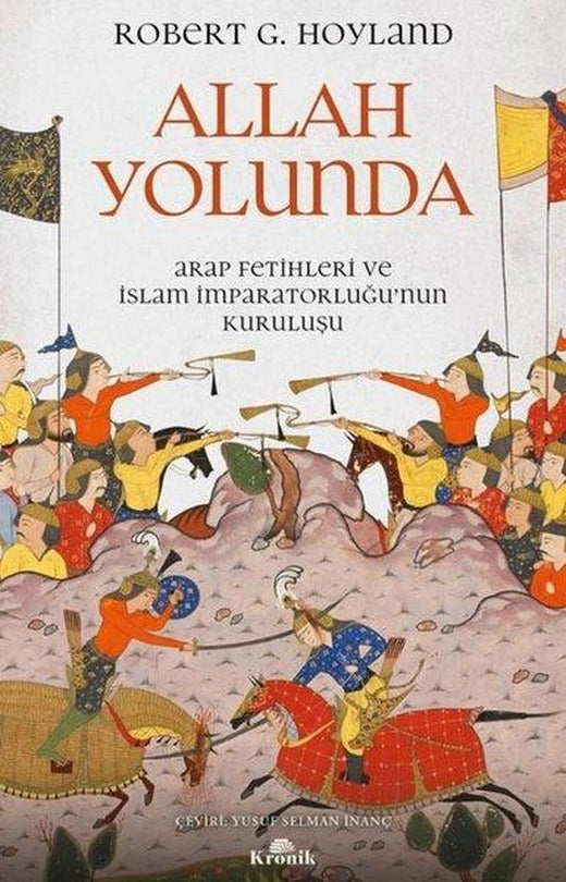 Allah Yolunda - Arap Fetihleri ve İslam İmparatorluğu'nun Kuruluşu | Kronik Kitap (İnce Kapak)