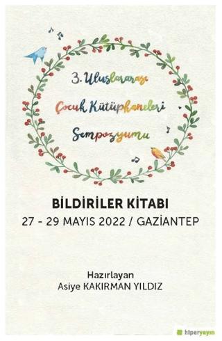 3. Uluslararası Çocuk Kütüphaneleri 	Sempozyumu Bildiriler Kitabı 27-29 Mayıs 2022 / Gaziantep | Hiperlink Yayınları (Ciltsiz)  - Resim 1