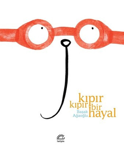 Kıpır Kıpır Bir Hayal | İletişim Yayınları