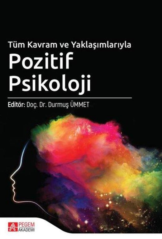 Tüm Kavram ve Yaklaşımlarıyla Pozitif Psikoloji | Pegem Akademi Yayıncılık (İnce Kapak)