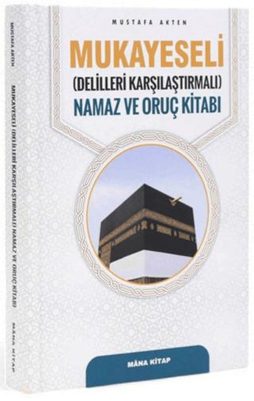 Mukayeseli (Delilleriyle Karşılaştırmalı) Namaz ve Oruç Kitabı
