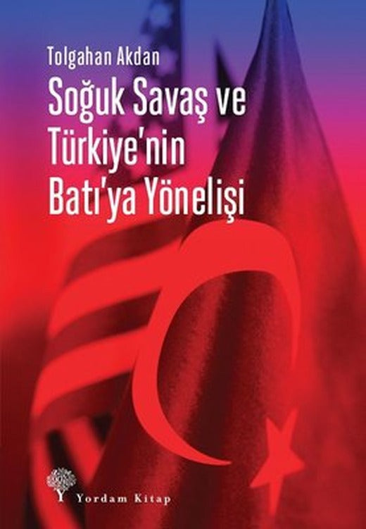 Soğuk Savaş ve Türkiyenin Batıya Yönelişi | Yordam Kitap