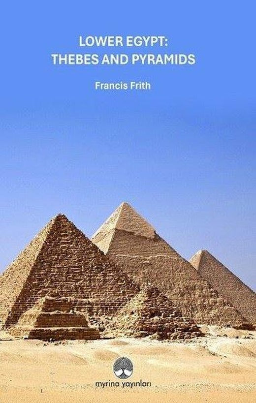 Lower Egypt: Thebes and Pyramids | Myrina Yayınları (İnce Kapak)