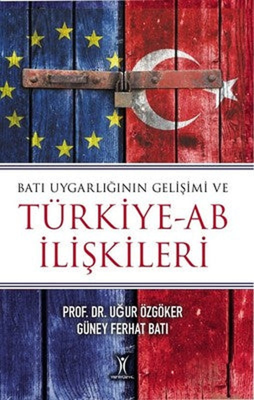 Batı Uygarlığının Gelişimi ve Türkiye-AB İlişkileri | Yeniyüzyıl
