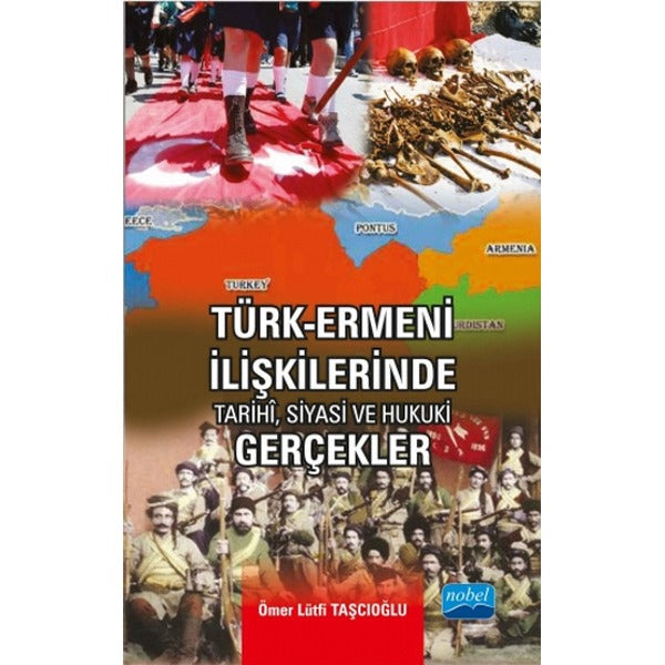 Türk - Ermeni İlişkilerinde Tarihi Siyasi ve Hukuki Gerçekler | Nobel Akademik Yayıncılık