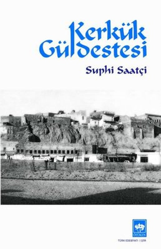 Kerkük Güldestesi | Ötüken Neşriyat Yayınları