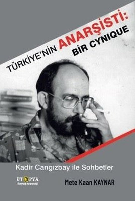 Türkiye'nin Anarşisti: Bir Cynique - Kadir Cangızbay İle Sohbetler | Ütopya Yayınevi