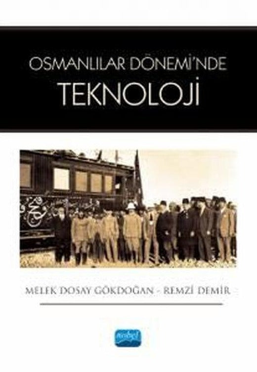 Osmanlılar Dönemi'nde Teknoloji | Nobel Akademik Yayıncılık (İnce Kapak)