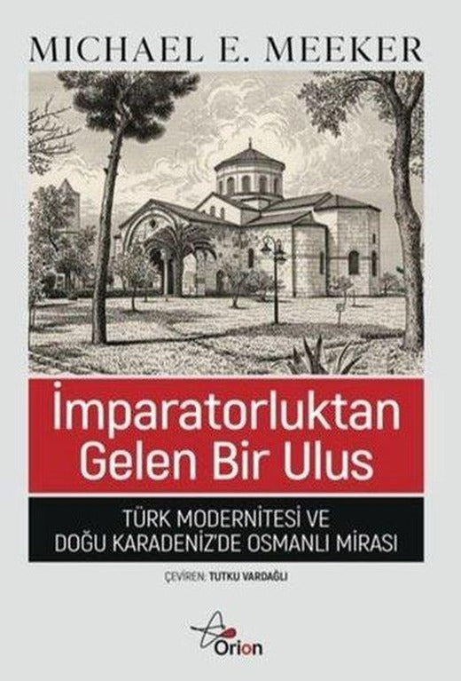 İmparatorluktan Gelen Bir Ulus - Türk Modernitesi ve Doğu Karadeniz'de Osmanlı Mirası | Orion Yayınevi (İnce Kapak)