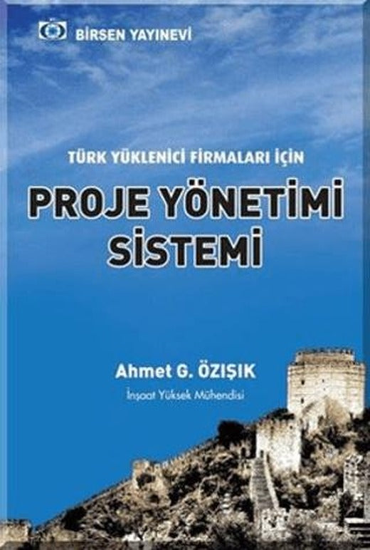 Türk Yüklenici Firmaları İçin Proje Yönetimi Sistemi | Birsen Yayınevi (Ciltsiz)