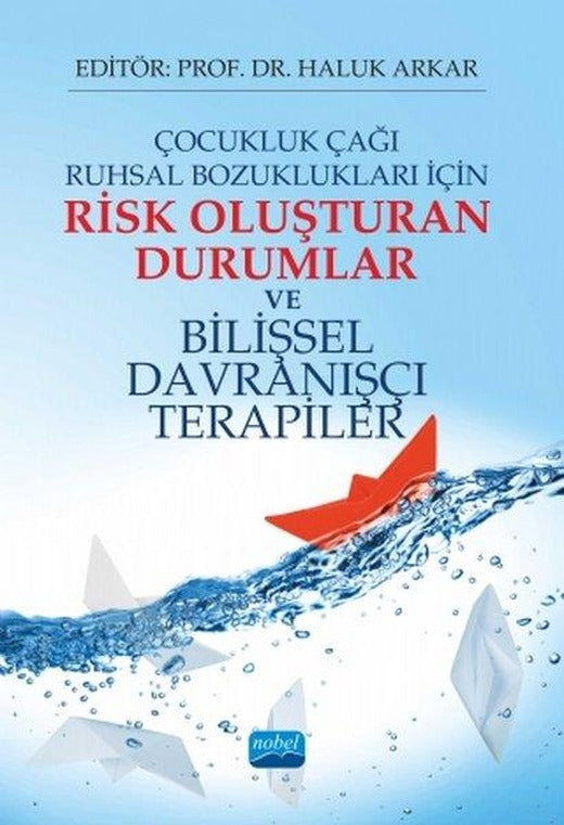 Çocukluk Çağı Ruhsal Bozuklukları İçin Risk Oluşturan Durumlar ve Bilişsel Davranışçı Terapiler | Nobel Akademik Yayıncılık (İnce Kapak)