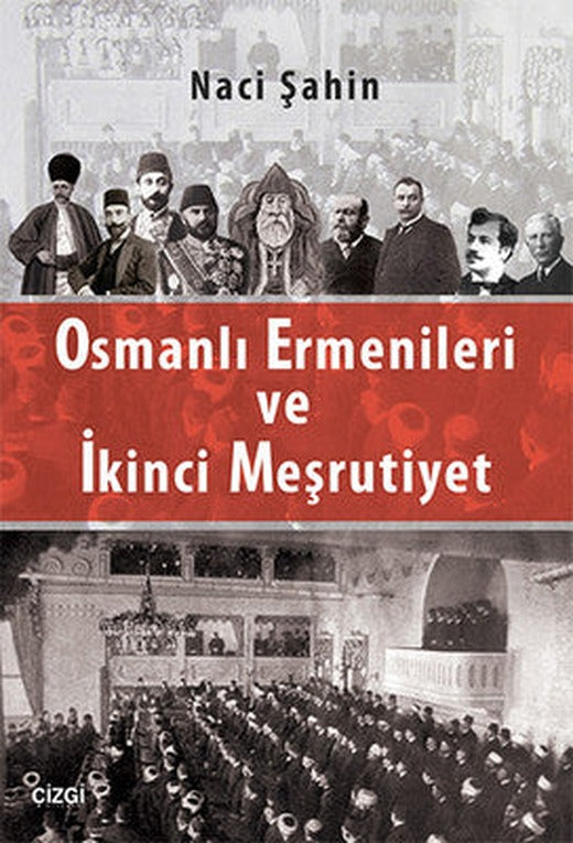 Osmanlı Ermenileri ve İkinci Meşrutiyet | Çizgi Kitabevi