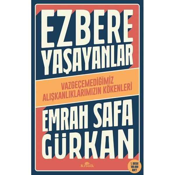 Ezbere Yaşayanlar - Vazgeçemediğimiz Alışkanlıklarımızın Kökenleri | Kronik Kitap