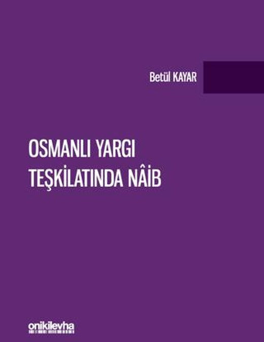 Osmanlı Yargı Teşkilatında Naib | On İki Levha Yayınları (Ciltsiz)