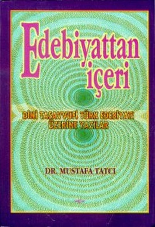 Edebiyattan İçeri Dini Tasavvufi Türk Edebiyatı Üzerine Yazılar | Akçağ Yayınları