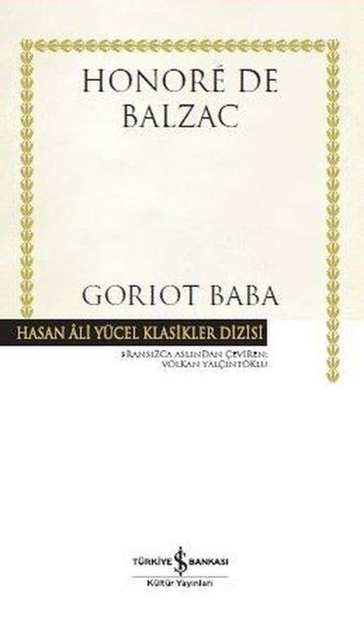 Goriot Baba-Hasan Ali Yücel Klasikler | İş Bankası Kültür Yayınları (Ciltli)