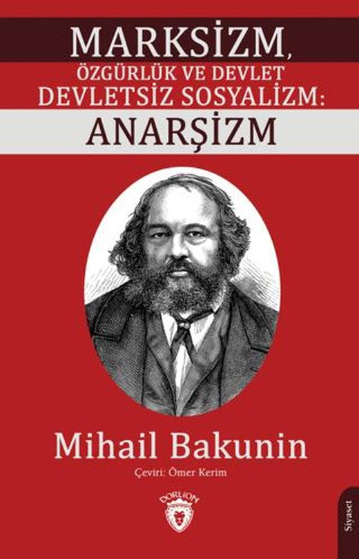 Marksizm, Özgürlük ve Devlet Devletsiz Sosyalizm: Anarşizm | Dorlion Yayınları (Ciltsiz)