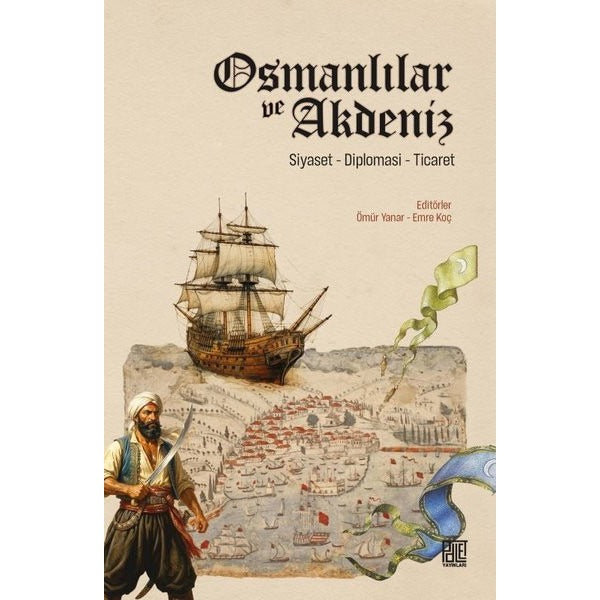Osmanlılar ve Akdeniz: Siyaset - Diplomasi - Ticaret | Palet Yayınları (İnce Kapak)