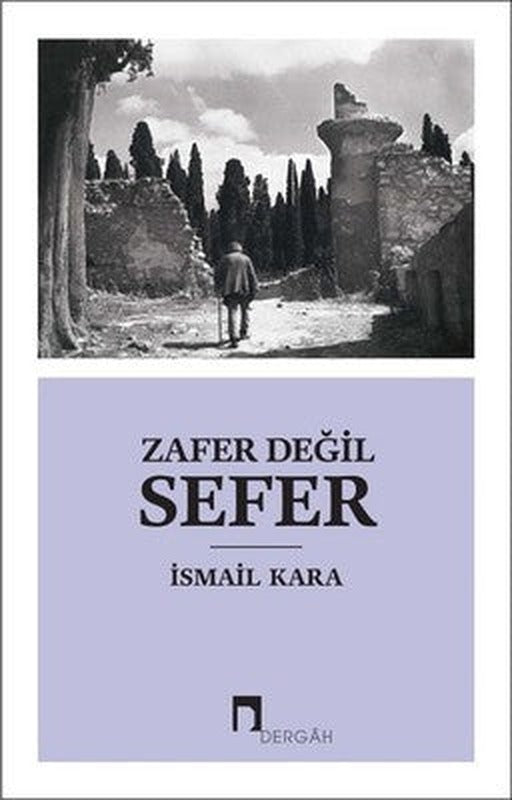 Zafer Değil Sefer | Dergah Yayınları