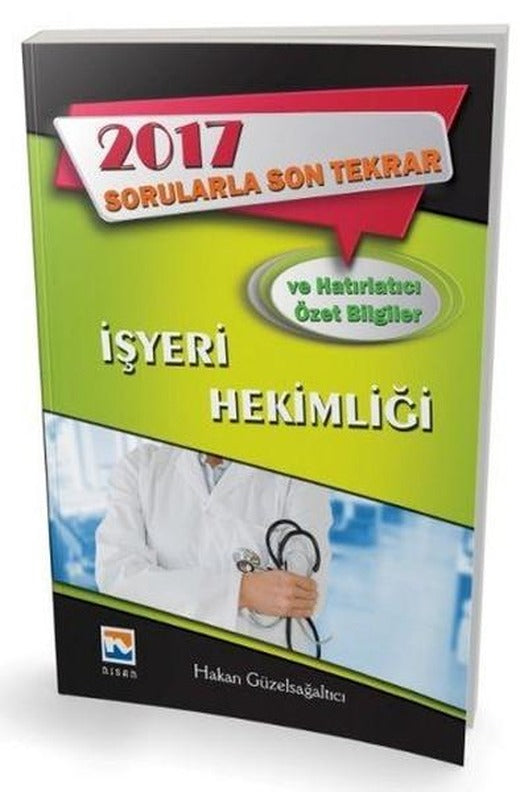 İşyeri Hekimliği Sorularla Son Tekrar ve Hatırlatıcı Özet Bilgiler 2017 | Nisan Kitabevi Yayınları (İnce Kapak)