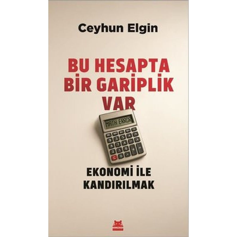 Bu Hesapta Bir Gariplik Var - Ekonomi ile Kandırılmak | Kırmızı Kedi (İnce Kapak)