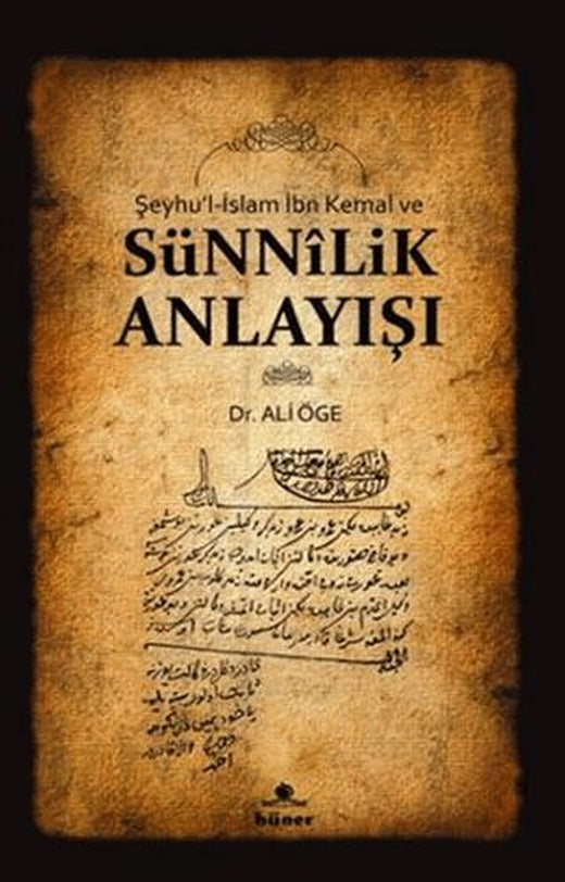 Şeyhu’l-İslam İbn Kemal ve Sünnilik Anlayışı | Hüner Yayınevi (Ciltsiz)