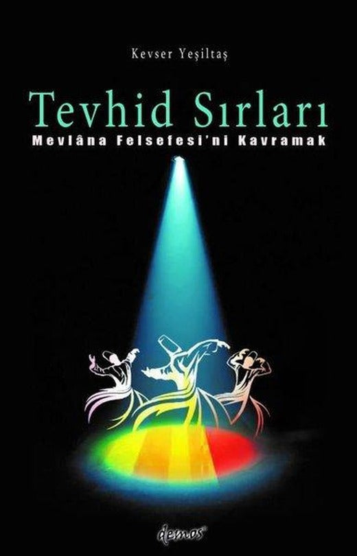 Tevhid Sırları - Mevlana Felsefesi'ni Kavramak | Demos Yayınları (İnce Kapak)