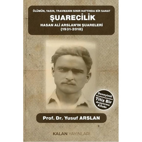 Şuarecilik: Hasan Ali Arslan'ın Şuareleri (1931 - 2018) ÖlümünYasın Travmanın Sınır Hattında Bir S