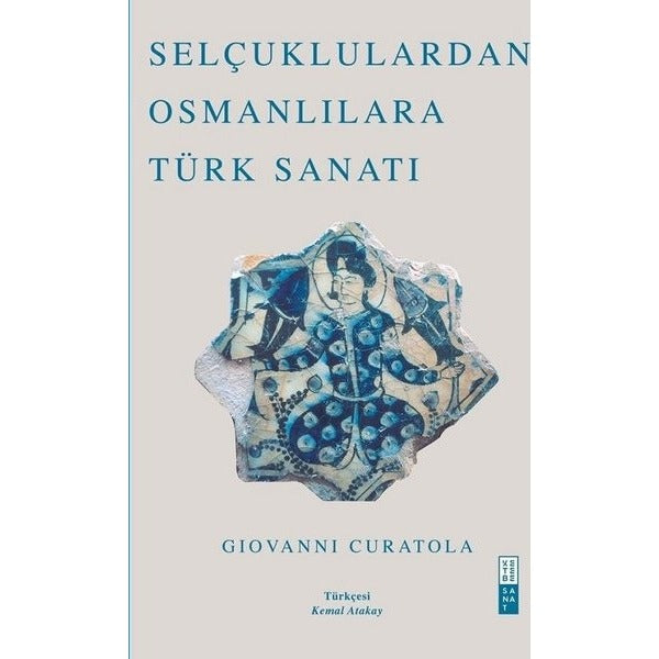 Selçuklulardan Osmanlılara Türk Sanatı | Ketebe Yayınları