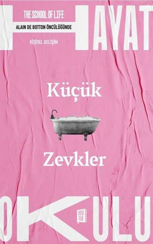 Küçük Zevkler - The School of Life - Hayat Okulu - Alain de Botton Öncülüğünde | Mona (İnce Kapak)