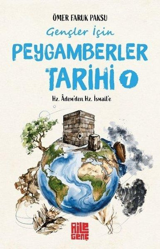 Gençler İçin Peygamberler Tarihi 1 - Hz.Adem'den Hz.İsmail'e | Aile Yayınları (İnce Kapak)