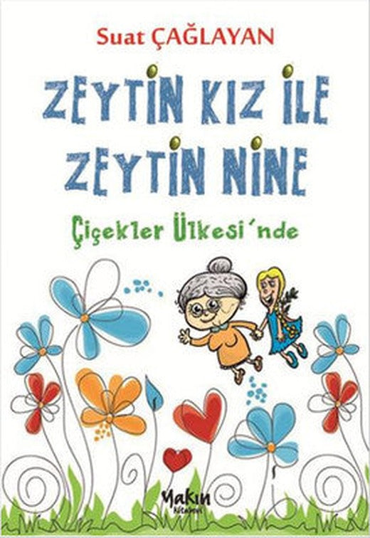 Zeytin Kız ile Zeytin Nine - Çiçekler Ülkesinde | Yakın Kitabevi
