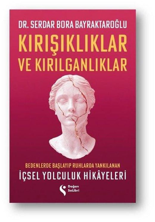 Kırışıklıklar ve Kırılganlıklar - Bedenlerde Başlayıp Ruhlarda Yankılanan İçsel Yolculuk Hikayeleri | Doğan Solibri (İnce Kapak)