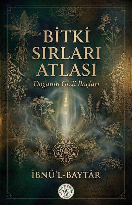 Bitki Sırları Atlası - Doğanın Gizli İlaçları | Hatem-ül Enbiya Yayıncılık (İnce Kapak)