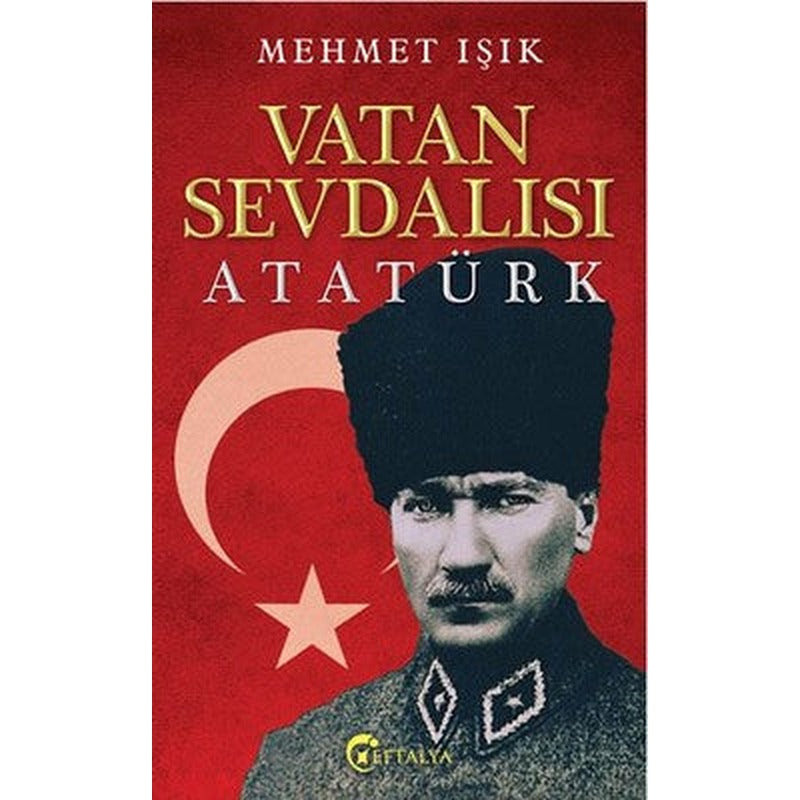 Vatan Sevdalısı Atatürk | Eftalya Yayınları