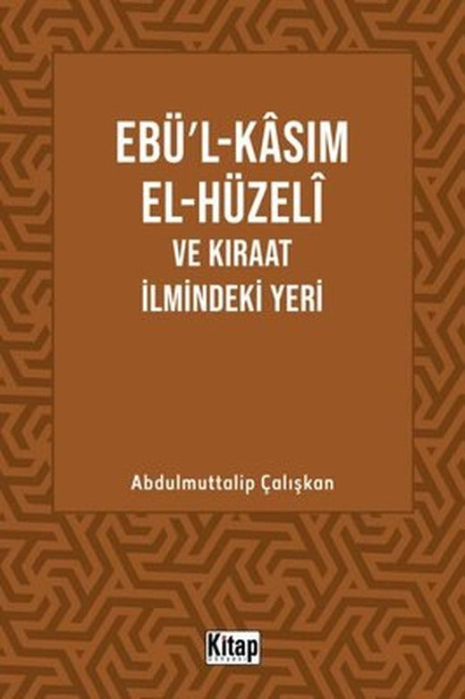 Ebü'l-Kasım El-Hüzeli ve Kıraat İlmindeki Yeri | Kitap Dünyası