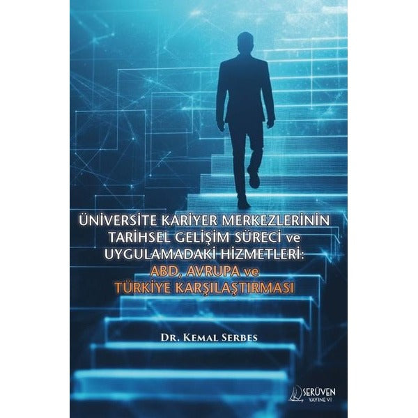 Üniversite Kariyer Merkezlerinin Tarihsel Gelişim Süreci ve Uygulamadaki Hizmetleri: ABD Avrupa ve | Serüven Yayınevi (İnce Kapak)