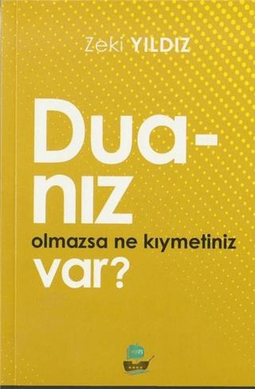 Duanız Olmazsa Ne Kıymetiniz Var?