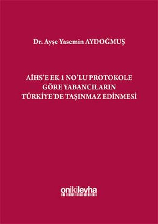 AİHS'e Ek 1 No'lu Protokole Göre Yabancıların Türkiye'de Taşınmaz Edinmesi | On İki Levha Yayınları (Ciltli)