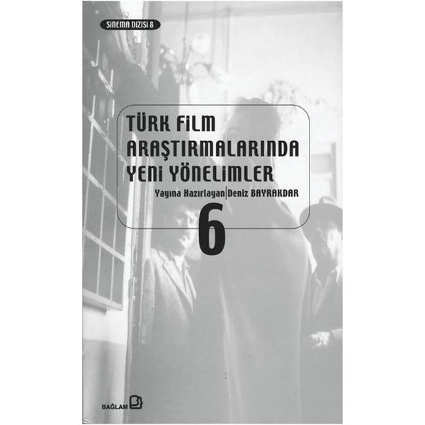 Türk Film Araştırmalarında Yeni Yönelimler 6 | Bağlam Yayınları (Ciltsiz)