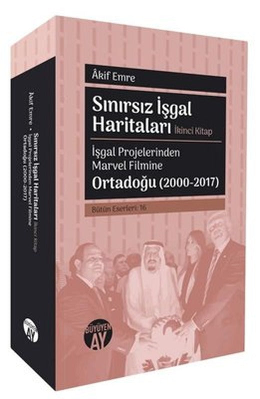 Sınırsız İşgal Haritaları İkinci Kitap - İşgal Projelerinden Marvel Filmine Ortadoğu (2000 - 2017) | Büyüyenay Yayınları (İnce Kapak)