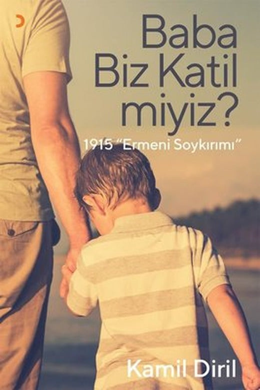 Baba Biz Katil Miyiz?-1915 Ermeni Soykırımı | Cinius