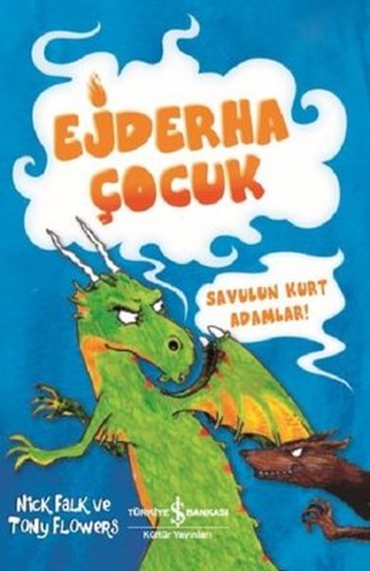Savulun Kurt Adamlar!-Ejderha Çocuk | İş Bankası Kültür Yayınları