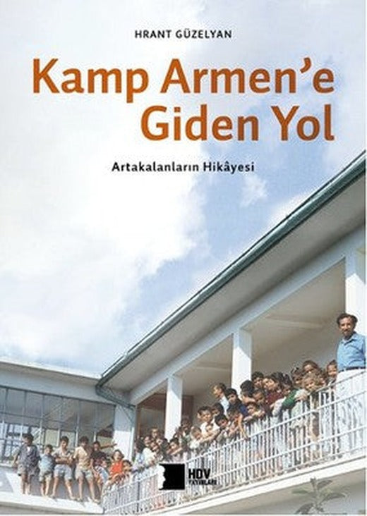 Kamp Armen'e Giden Yol - Artakalanların Hikayesi | Hrant Dink Vakfı Yayınları