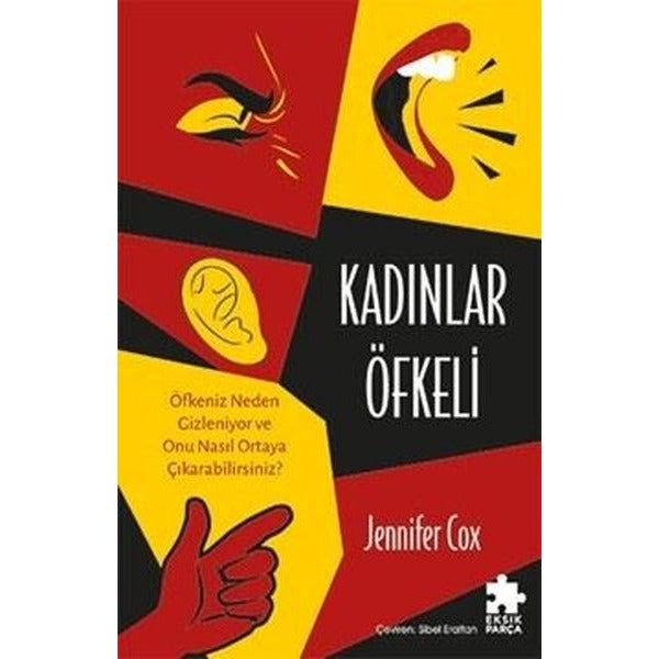 Kadınlar Öfkeli - Öfkeniz Neden Gizleniyor ve Onu Nasıl Ortaya Çıkarabilirsiniz? | Eksik Parça Yayınları (İnce Kapak)